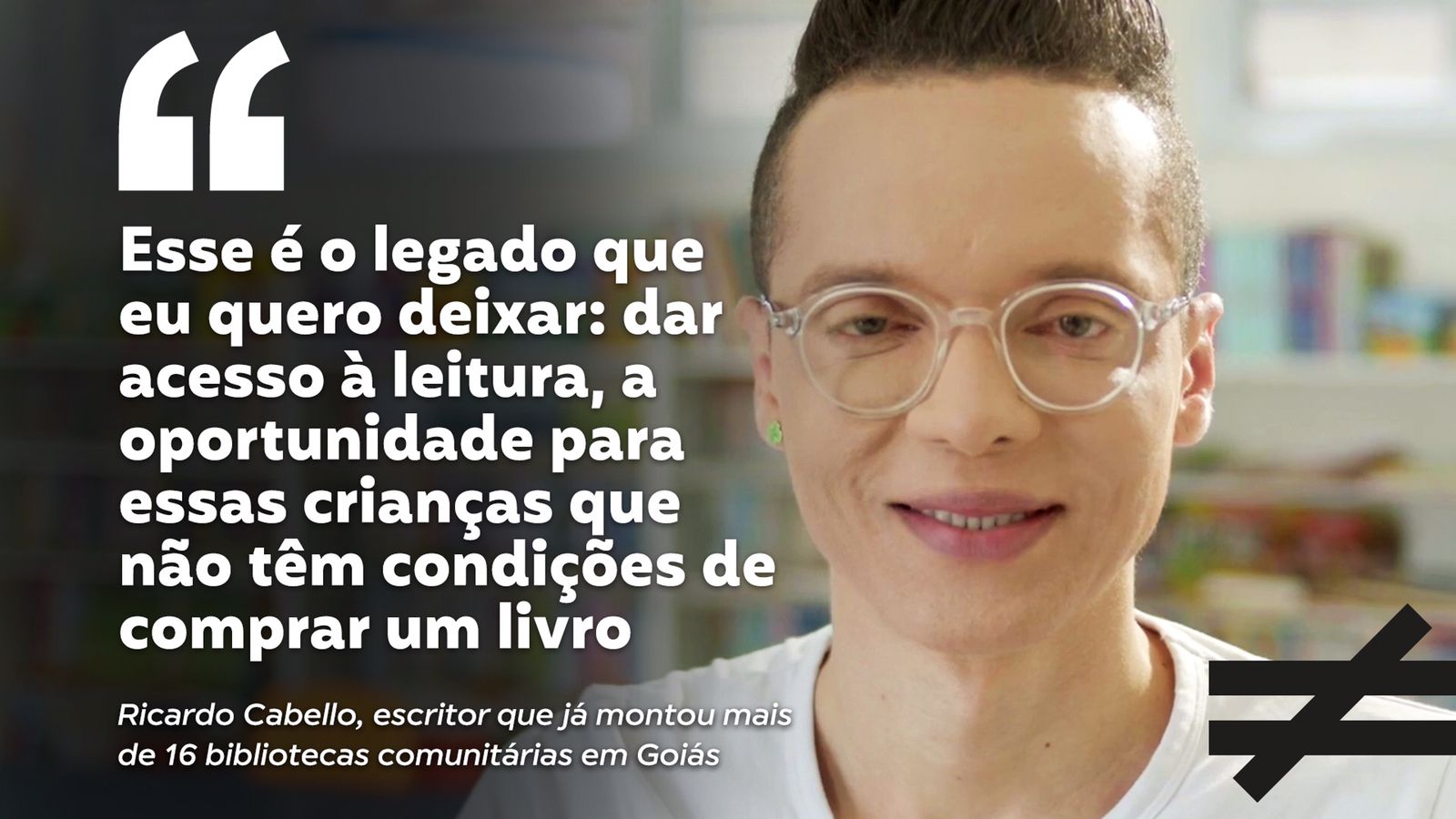 Escritor que construiu mais de 16 bibliotecas comunitárias é tema do Fazendo a Diferença - O escritor Ricardo Cabello, de 34 anos, tem uma longa para contar: ele é fundador do projeto social Nunca Desista dos Seus Sonhos e, desde 2015, já construiu mais de 16 bibliotecas comunitárias em creches e escolas carentes de Goiânia e de Aparecida de Goiânia. A última a ser inaugurada foi em Jataí, onde o projeto atenderá cerca de 450 alunos com 4 mil livros. A jornada de Ricardo Cabello, que caberia em um grande livro, é tema do Fazendo a Diferença desta semana.