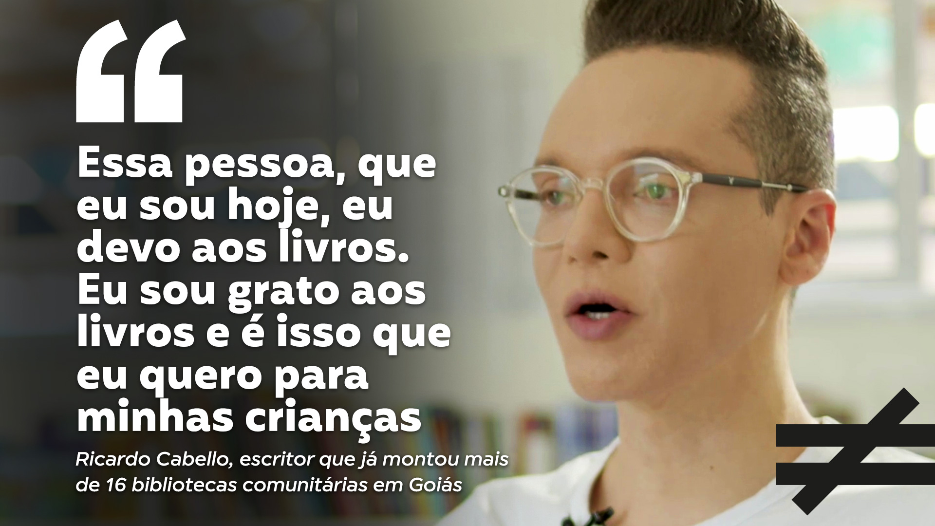 Escritor que construiu mais de 16 bibliotecas comunitárias é tema do Fazendo a Diferença - O escritor Ricardo Cabello, de 34 anos, tem uma longa para contar: ele é fundador do projeto social Nunca Desista dos Seus Sonhos e, desde 2015, já construiu mais de 16 bibliotecas comunitárias em creches e escolas carentes de Goiânia e de Aparecida de Goiânia. A última a ser inaugurada foi em Jataí, onde o projeto atenderá cerca de 450 alunos com 4 mil livros. A jornada de Ricardo Cabello, que caberia em um grande livro, é tema do Fazendo a Diferença desta semana.